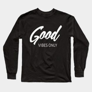 Good vibes only Long Sleeve T-Shirt